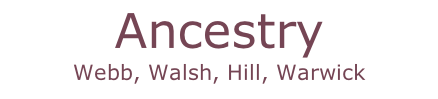 Ancestry Webb, Walsh, Hill, Warwick